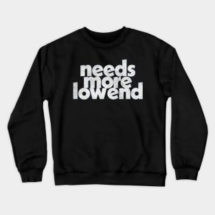 Needs More Low End / Music Producer Humor Crewneck Sweatshirt